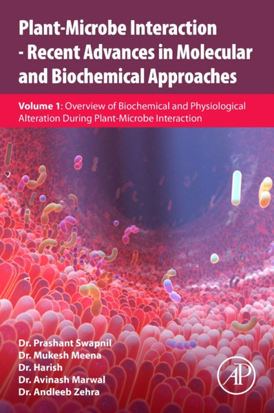 Plant-Microbe Interaction - Recent Advances in Molecular and Biochemical Approaches : Volume 1: Overview of Biochemical and Physiological Alteration During Plant-Microbe Interaction