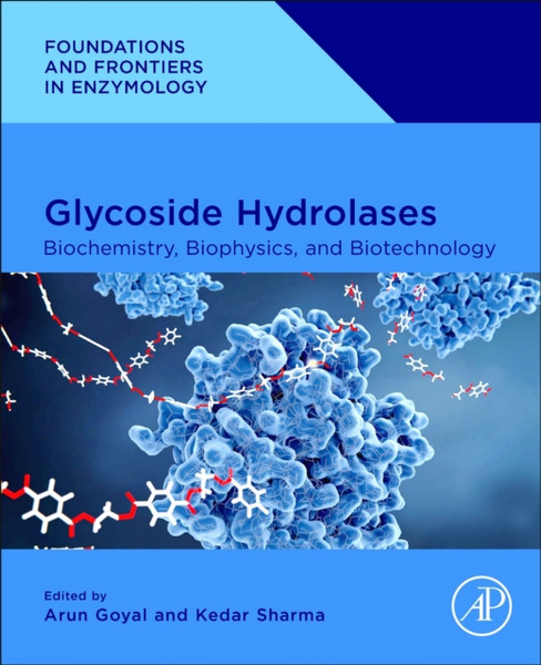 Glycoside Hydrolases : Biochemistry, Biophysics, and Biotechnology