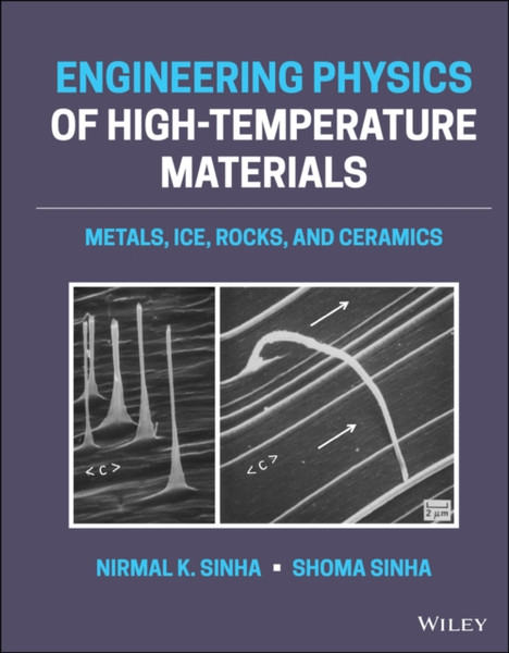 Engineering Physics of High Temperature Materials - Metals, Ice, Rocks and Ceramics
