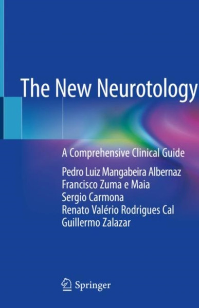 The New Neurotology : A Comprehensive Clinical Guide