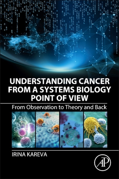Understanding Cancer from a Systems Biology Point of View : From Observation to Theory and Back