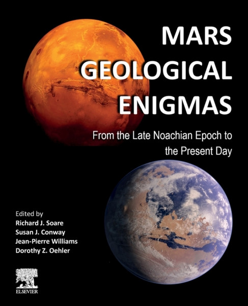 Mars Geological Enigmas : From the Late Noachian Epoch to the Present Day