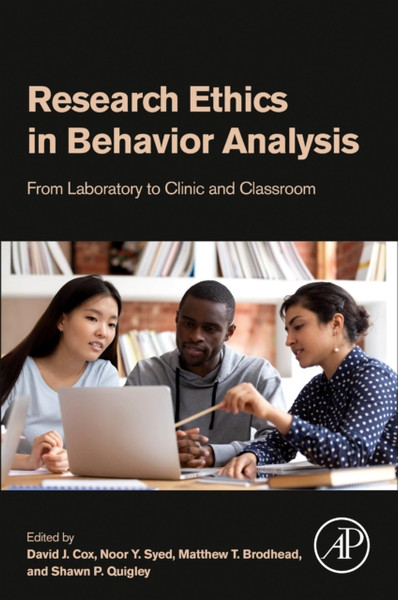 Research Ethics in Behavior Analysis : From Laboratory to Clinic and Classroom