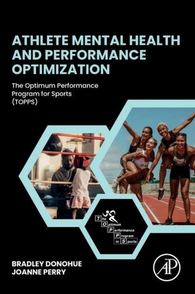 Athlete Mental Health and Performance Optimization : The Optimum Performance Program for Sports (TOPPS)