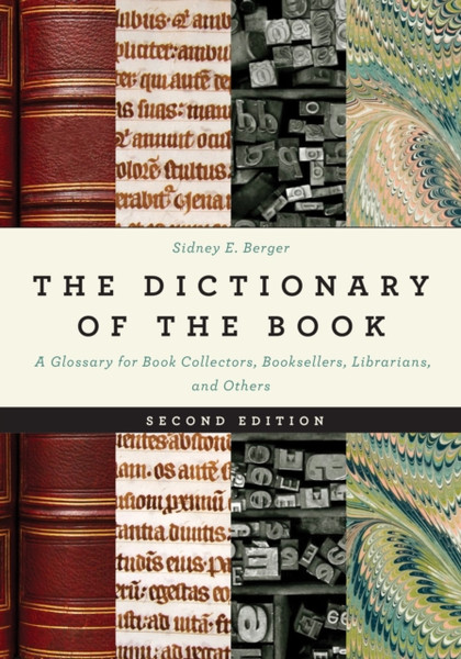 The Dictionary of the Book : A Glossary for Book Collectors, Booksellers, Librarians, and Others