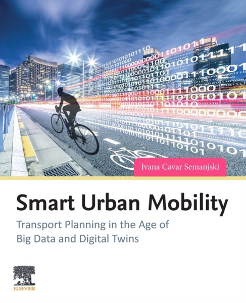 Smart Urban Mobility : Transport Planning in the Age of Big Data and Digital Twins