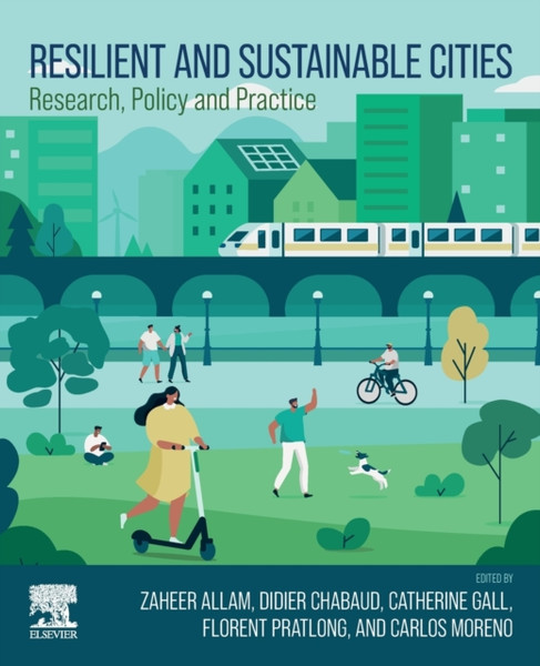 Resilient and Sustainable Cities : Research, Policy and Practice
