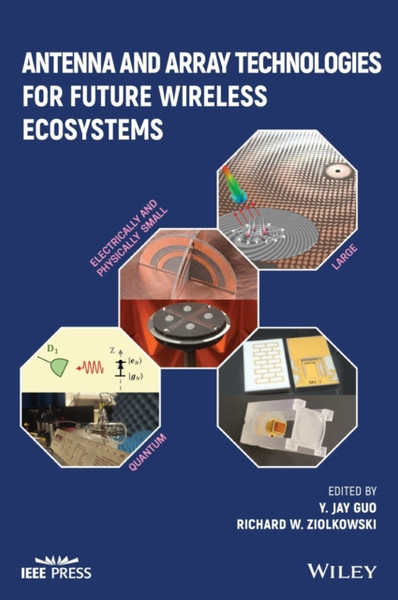Antenna and Array Technologies for Future Wireless  Ecosystems