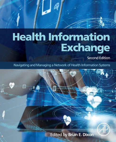 Health Information Exchange : Navigating and Managing a Network of Health Information Systems