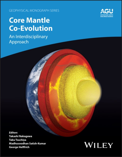 Core Mantle Co-Evolution: An Interdisciplinary App roach