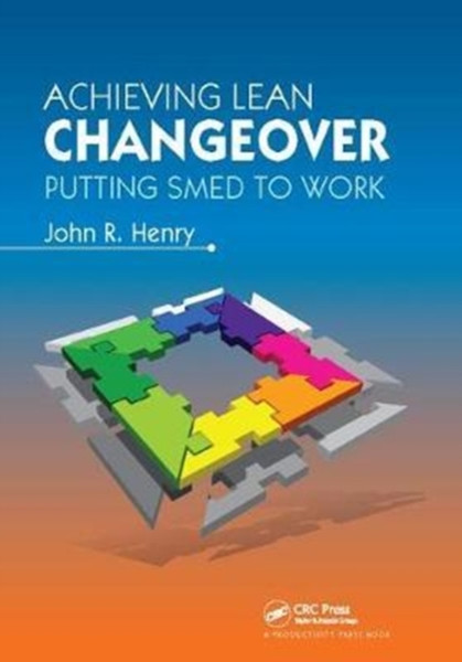 Achieving Lean Changeover : Putting SMED to Work