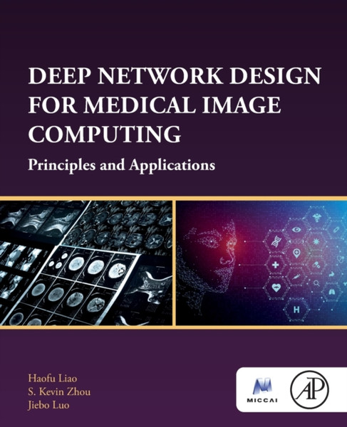 Deep Network Design for Medical Image Computing : Principles and Applications