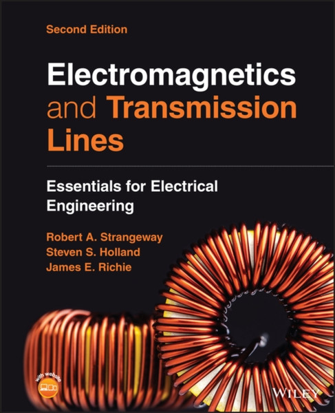 Electromagnetics and Transmission Lines - Essentials for Electrical Engineering, 2nd Edition