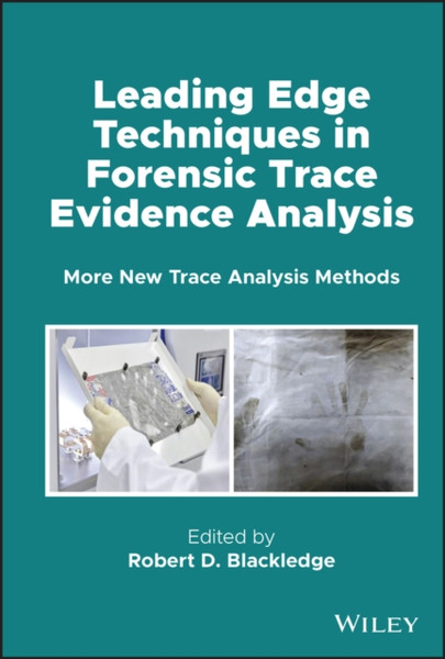 Leading Edge Techniques in Forensic Trace Evidence  Analysis - More New Trace Analysis Methods