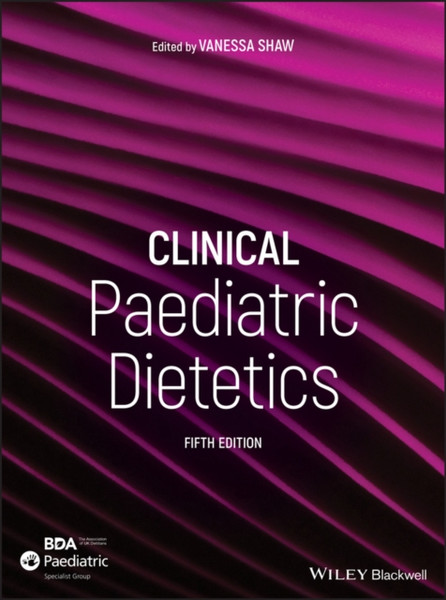 Clinical Paediatric Dietetics 5e