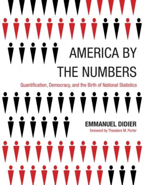 America by the Numbers : Quantification, Democracy, and the Birth of National Statistics