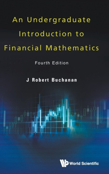 Undergraduate Introduction To Financial Mathematics, An (Fourth Edition)
