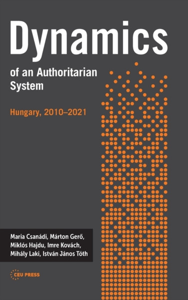 Dynamics of an Authoritarian System : Hungary, 2010-2021