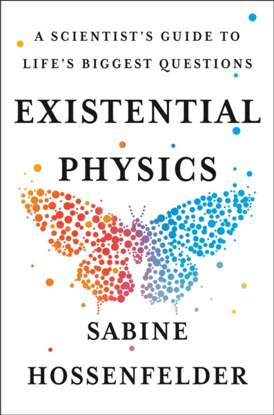 Existential Physics : A Scientist's Guide to Life's Biggest Questions