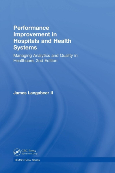 Performance Improvement in Hospitals and Health Systems : Managing Analytics and Quality in Healthcare, 2nd Edition
