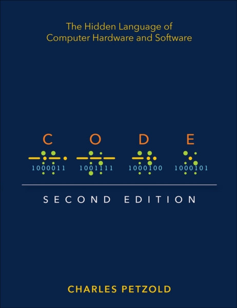 Code : The Hidden Language of Computer Hardware and Software