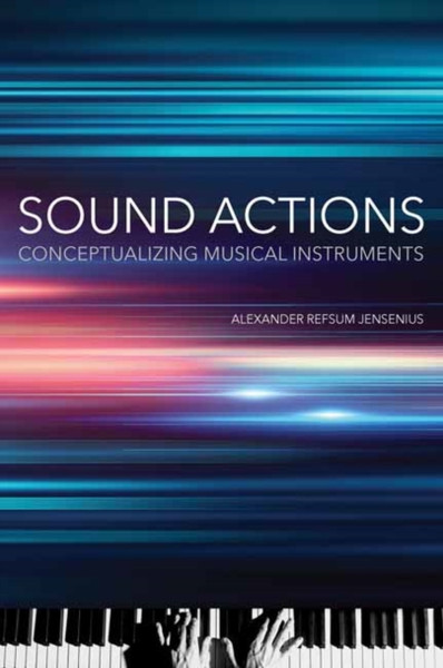 Sound Actions : Conceptualizing Musical Instruments