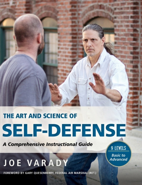 The Art and Science of Self Defense : A Comprehensive Instructional Guide