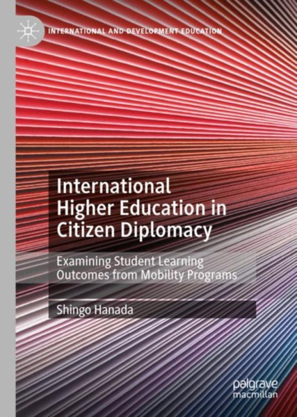 International Higher Education in Citizen Diplomacy : Examining Student Learning Outcomes from Mobility Programs