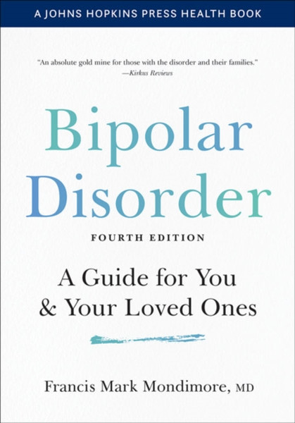 Bipolar Disorder : A Guide for You and Your Loved Ones