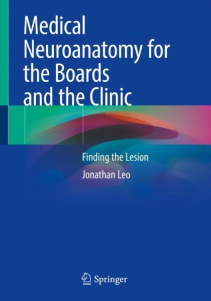 Medical Neuroanatomy for the Boards and the Clinic : Finding the Lesion