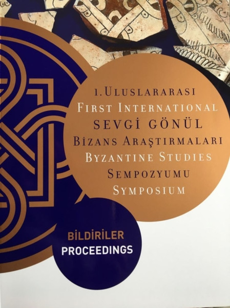 First International Sevgi Goenul Byzantine Studie - Proceedings