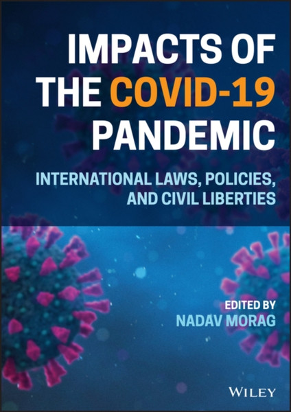 Impacts of the Covid-19 - Pandemic International Laws, Policies, and Civil Liberties