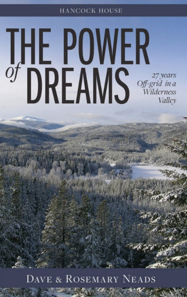 Power of Dreams, The : 27 Years Off-grid in a Wilderness Valley