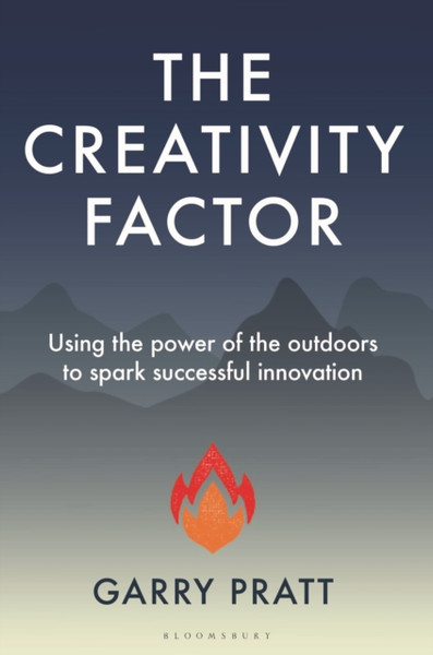 The Creativity Factor : Using the power of the outdoors to spark successful innovation