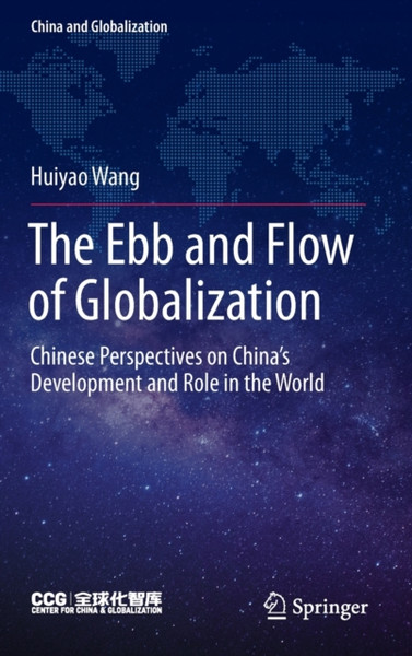 The Ebb and Flow of Globalization : Chinese Perspectives on China's Development and Role in the World