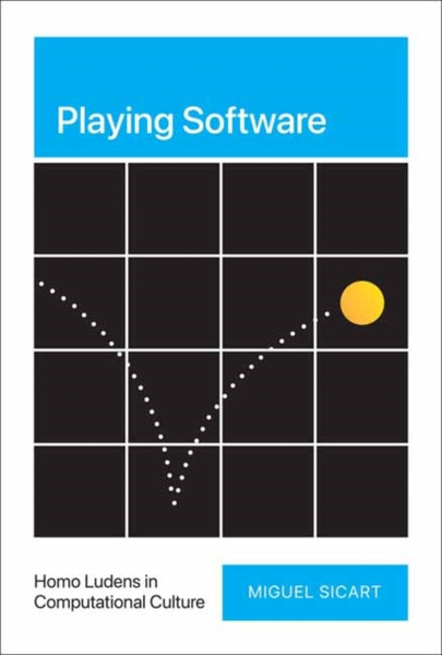 Playing Software : Homo Ludens in Computational Culture