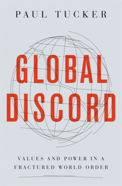 Global Discord : Values and Power in a Fractured World Order