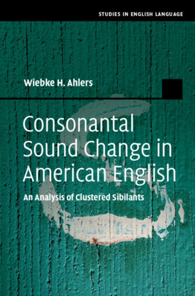 Consonantal Sound Change in American English : An Analysis of Clustered Sibilants