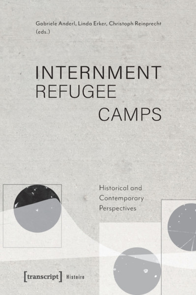 Internment Refugee Camps : Historical and Contemporary Perspectives