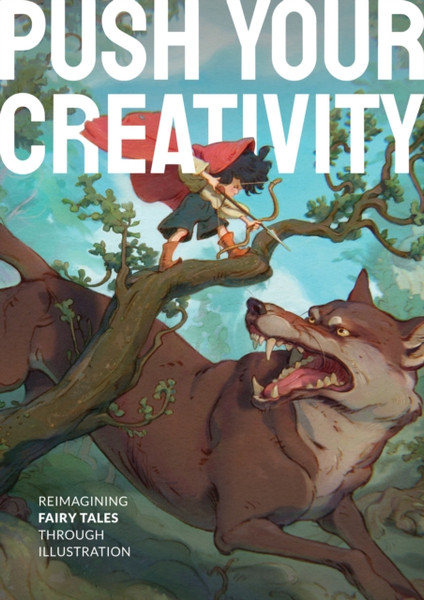 Fairy Tales Reimagined : Reimagining fairy tales through illustration