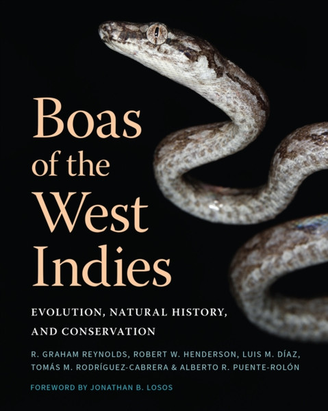 Boas of the West Indies : Evolution, Natural History, and Conservation