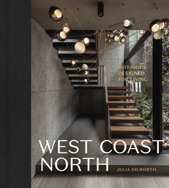 West Coast North : Interiors Designed for Living