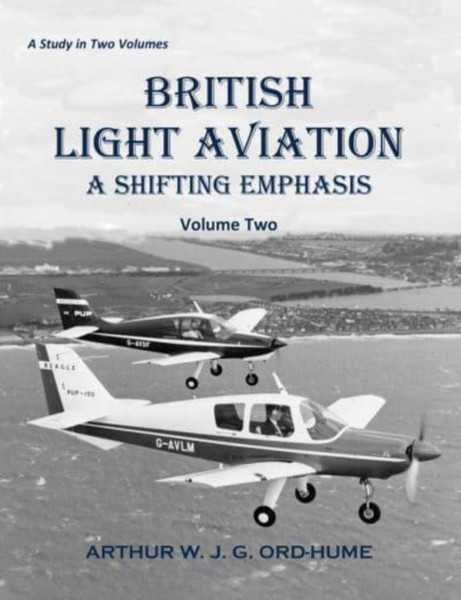 British Light Aviation : A Shifting Emphasis - Volume 2