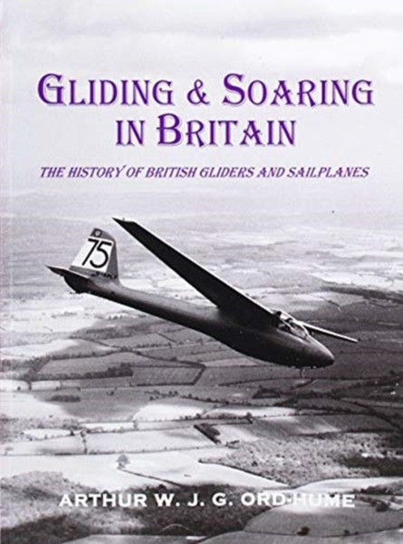 Gliding and Soaring in Britain : The History of British Gliders and Sailplanes