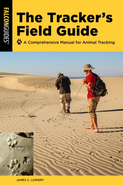 The Tracker's Field Guide : A Comprehensive Manual for Animal Tracking