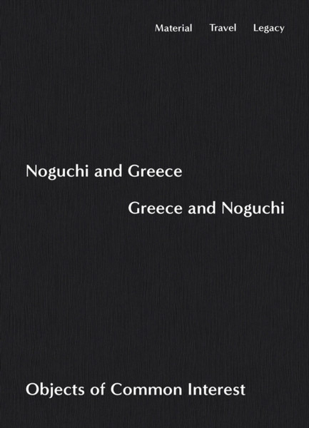 Noguchi and Greece, Greece and Noguchi : Objects of Common Interest