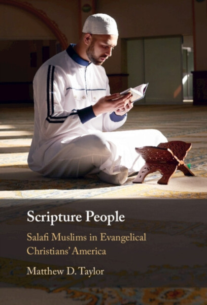 Scripture People : Salafi Muslims in Evangelical Christians' America