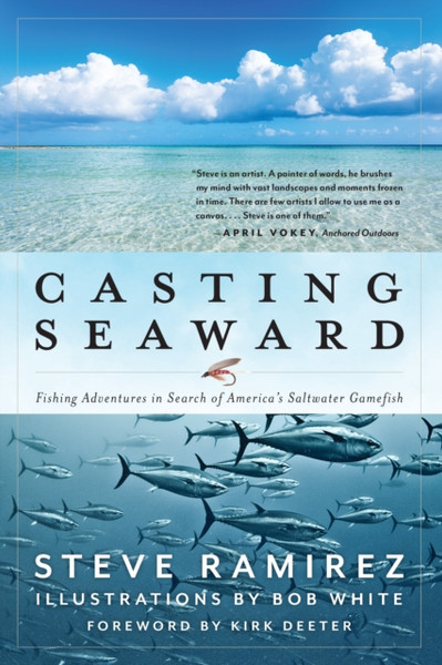 Casting Seaward : Fishing Adventures in Search of America's Saltwater Gamefish
