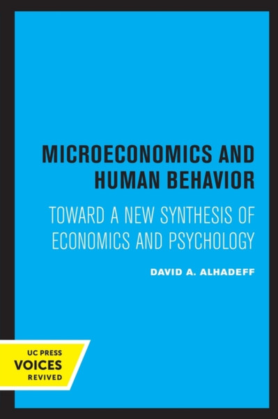 Microeconomics and Human Behavior : Toward a New Synthesis of Economics and Psychology