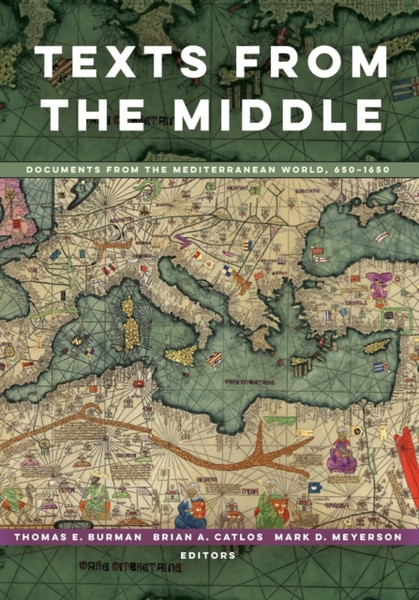 Texts from the Middle : Documents from the Mediterranean World, 650-1650